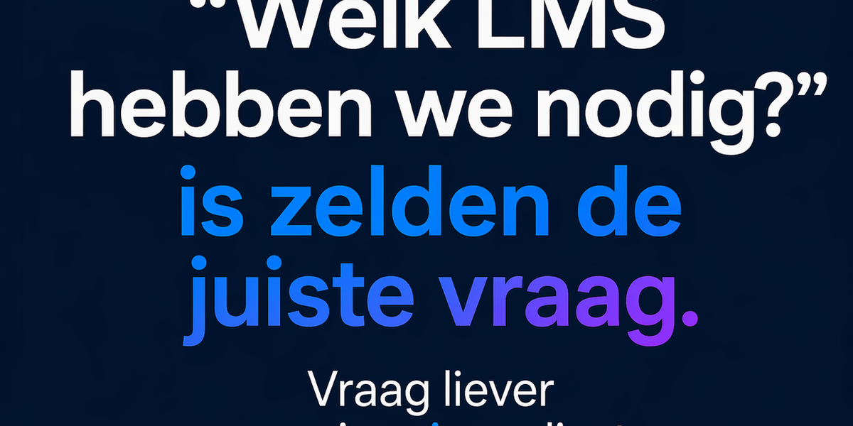 Waarom opleiders denken dat ze een LMS nodig hebben — maar eigenlijk grip zoeken